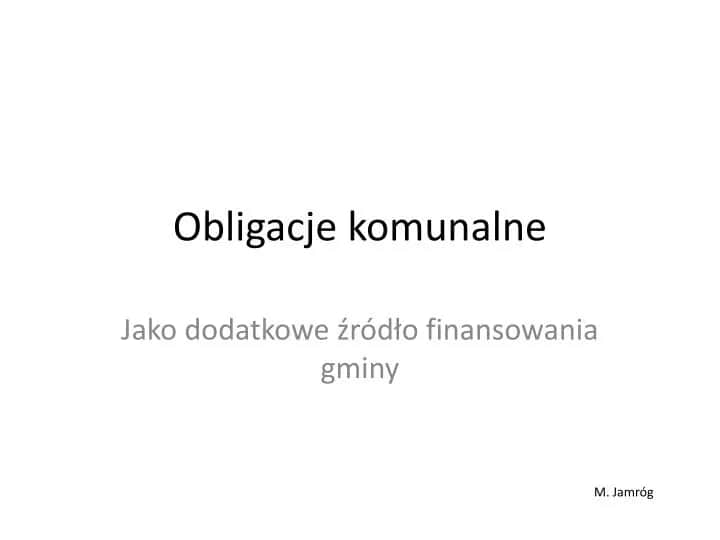 Obligacje komunalne co to – definicja, korzyści i ryzyko inwestowania w nie