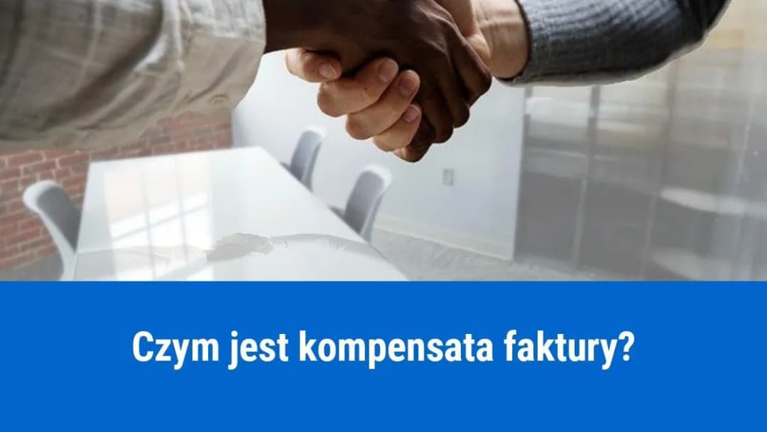 Kompensata faktury – jak uniknąć problemów w rozliczeniach między firmami