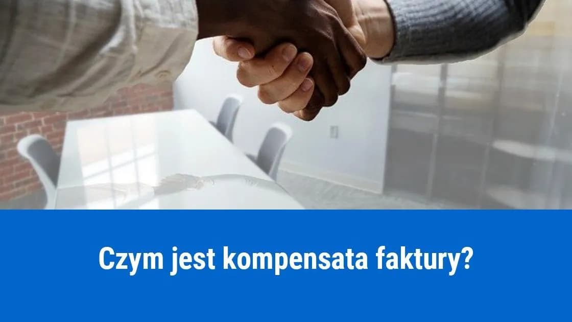 Kompensata faktury – jak uniknąć problemów w rozliczeniach między firmami
