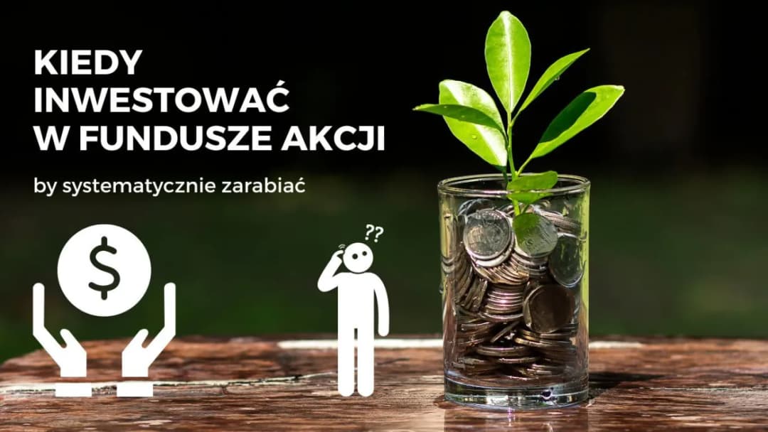 Kiedy inwestować w fundusze, aby uniknąć niepotrzebnych strat?